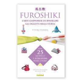 Furoshiki - L'arte giapponese di avvolgere gli oggetti nella stoffa